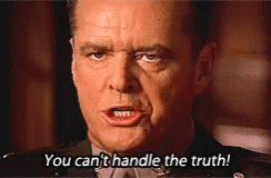 A Close Up Of A Man 'S Face With The Words You Can 'T Handle The Truth GIF