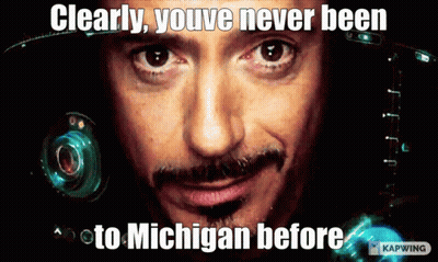 A Close Up Of A Man With The Caption Clearly Youve Never Been To Michigan Before GIF