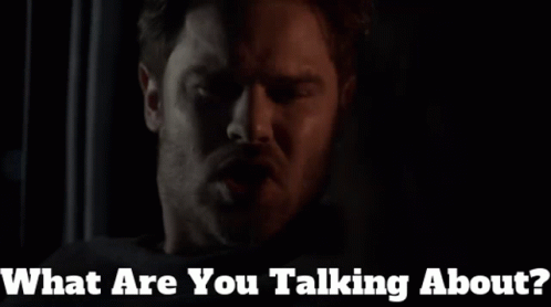 Close Up Of Man Saying What Are You Talking About GIF