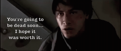 A Close Up Of A Man With The Words You 'Re Going To Be Dead Soon ... I Hope It Was Worth It . GIF