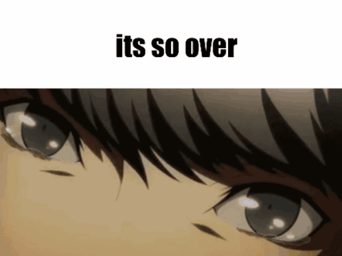 A Close Up Of A Person 'S Eyes With The Words " It 'S So Over " Above It GIF