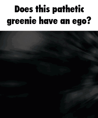 A Close Up Of A Person 'S Face With The Caption " Does This Pathetic Greenie Have An Ego ? " GIF