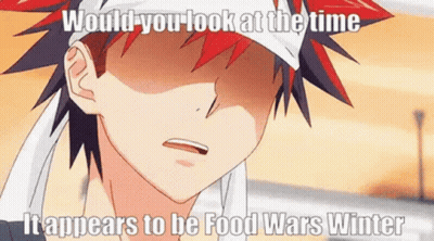 A Close Up Of A Person 'S Face With The Words Would You Look At The Time It Appears To Be Food Wars Winter . GIF
