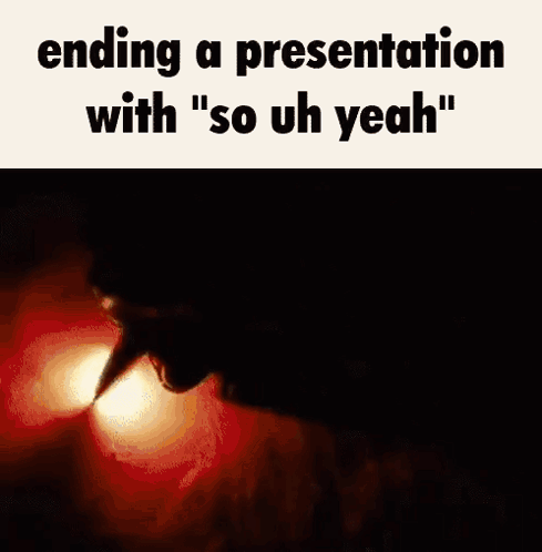 A Close Up Of A Person 'S Mouth With The Words Ending A Presentation With So Uh Yeah GIF