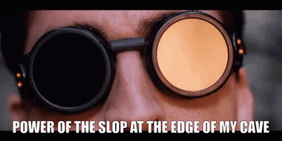 A Close Up Of A Person Wearing Sunglasses With The Words Power Of The Slop At The Edge Of My Cave Below Them GIF