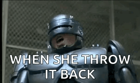 A Close Up Of A Robot With The Words `` When She Throw It Back '' . GIF
