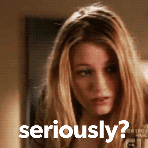 A Close Up Of A Woman 'S Face With The Words Seriously Written Below Her GIF