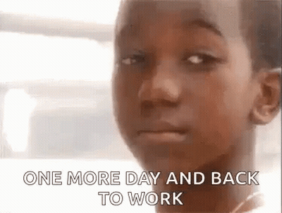 A Close Up Of A Young Boy 'S Face With The Words `` One More Day And Back To Work '' Written On It . GIF
