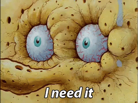A Close Up Of Spongebob 'S Face With The Words I Need It Written Below It GIF