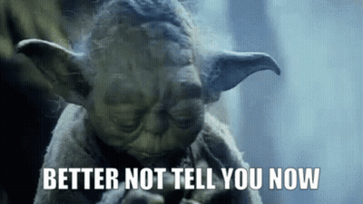 A Close Up Of Yoda With The Words Better Not Tell You Now Above Him GIF