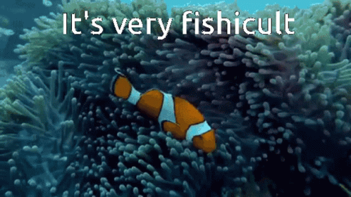 A Clown Fish Is Swimming In A Coral Reef With The Words " It 'S Very Fishicult " Below It GIF
