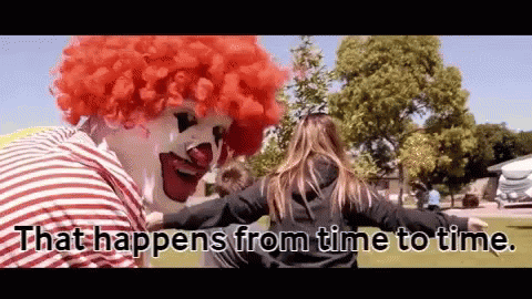 A Clown Is Standing Next To A Woman With The Words That Happens From Time To Time On The Bottom GIF