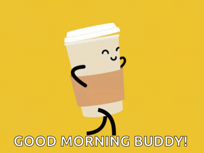 A Coffee Cup With Arms And Legs And The Words " Good Morning Buddy " Below It GIF