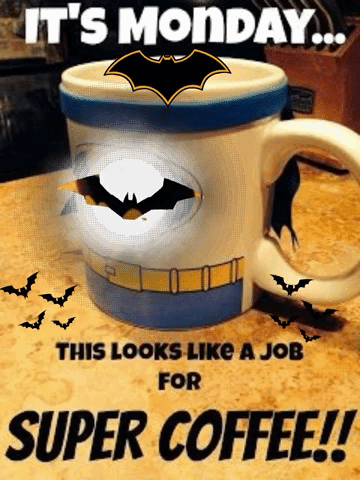 A Coffee Mug That Says It 'S Monday This Looks Like A Job For Super Coffee ! GIF