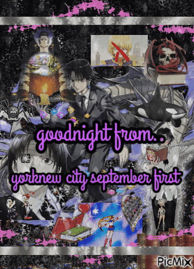 A Collage Of Anime Characters And The Words Goodnight From Yorknew City September First GIF