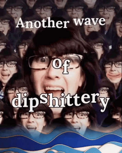 A Collage Of Faces With The Words Another Wave Of Dipshittery At The Top GIF