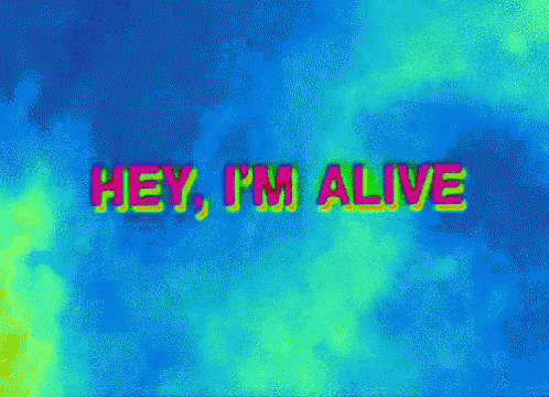 A Colorful Background With The Words Hey I 'M Alive In Green GIF