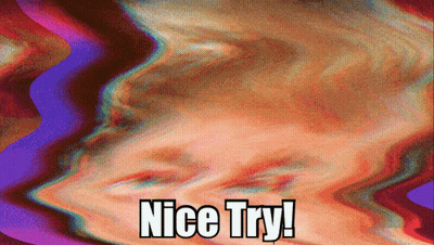 A Colorful Background With The Words Nice Try In White Letters GIF