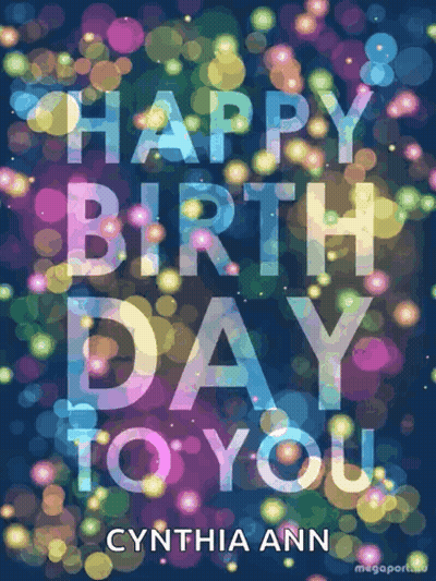 A Colorful Birthday Card With The Name Cynthia Ann At The Bottom GIF