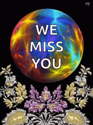 A Colorful Circle With The Words `` We Miss You '' Surrounded By Flowers And Leaves . GIF