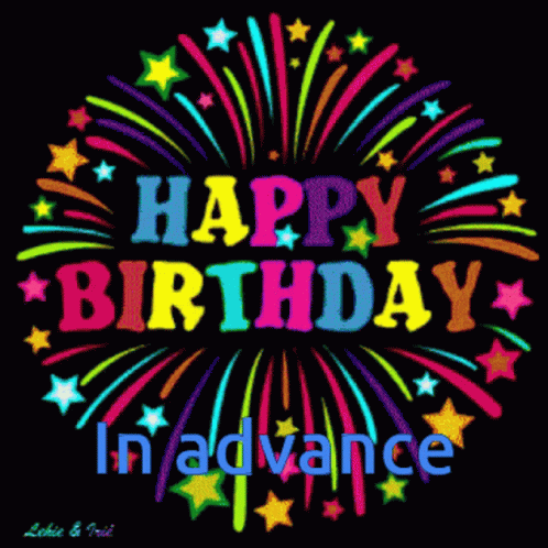 A Colorful Firework Display With The Words Happy Birthday In Advance GIF