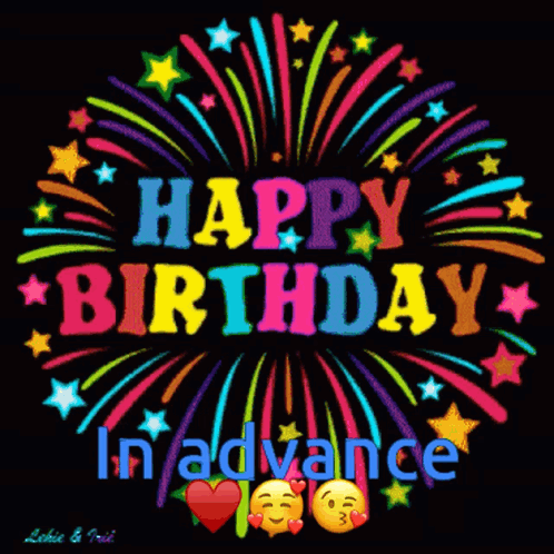 A Colorful Fireworks Display With The Words " Happy Birthday In Advance " GIF