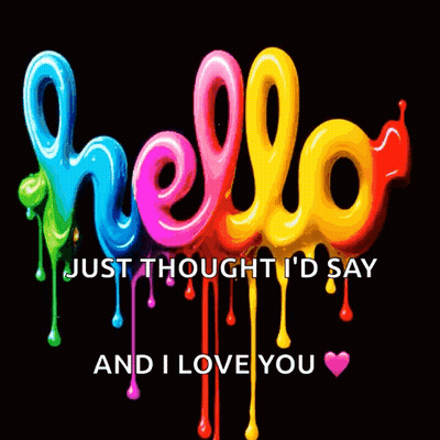 A Colorful Hello Sign That Says Just Thought Id Say And I Love You GIF