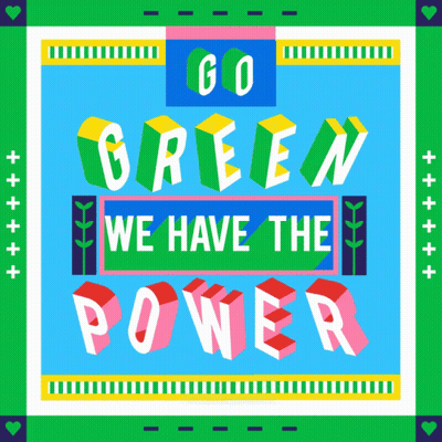 A Colorful Poster Says Go Green We Have The Power GIF