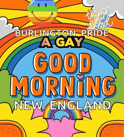 A Colorful Poster With The Words `` Burlington Pride A Gay Good Morning New England '' GIF