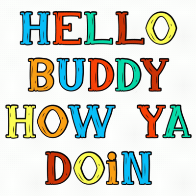 A Colorful Sign Says Hello Buddy How Ya Doin GIF