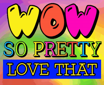 A Colorful Sign That Reads Wow So Pretty Love That GIF