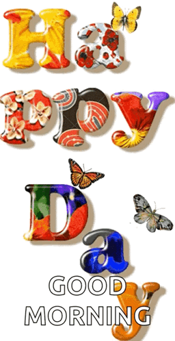 A Colorful Sign That Says Happy Day Good Morning With Butterflies GIF