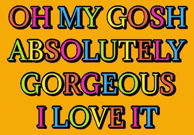 A Colorful Sign That Says Oh My Gosh Absolutely Gorgeous I Love It On A Yellow Background GIF