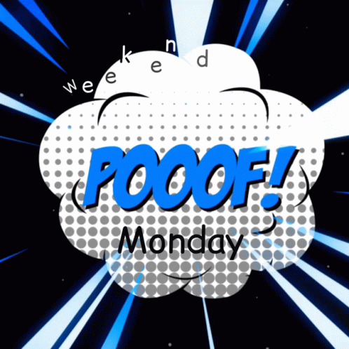 A Comic Book Speech Bubble With The Words Pooof Monday GIF