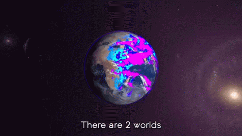 A Computer Generated Image Of The Earth With The Words " There Are 2 Worlds " GIF