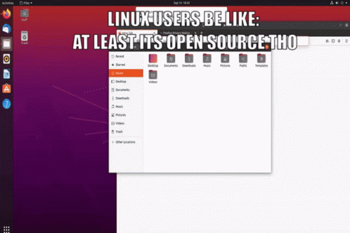 A Computer Screen With The Words Linux Users Be Like At Least Its Open Source Tho Written On It GIF