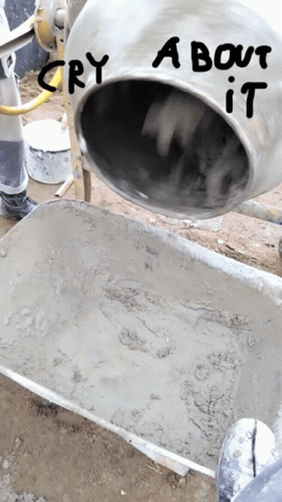 A Concrete Mixer Is Pouring Concrete Into A Wheelbarrow With The Words " Cry About It " Written On It GIF