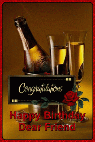 A Congratulations Happy Birthday Dear Friend Card With A Bottle Of Champagne GIF