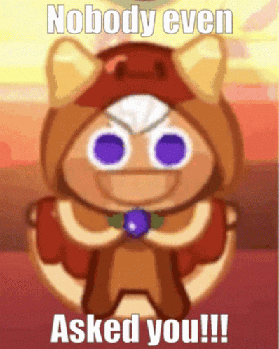 A Cookie From Cookie Run Says Nobody Even Asked You GIF