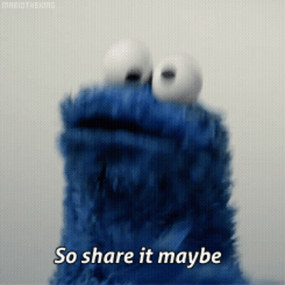 A Cookie Monster Says " So Share It Maybe " GIF