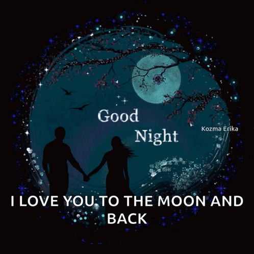 A Couple Holding Hands In Front Of A Full Moon With The Words " Good Night I Love You To The Moon And Back " GIF