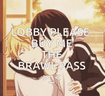 A Couple Of Anime Characters Hugging With The Words Lobby Please Buy Me The Brawl Pass GIF