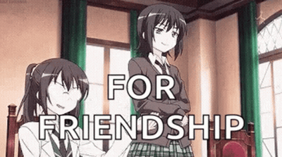 A Couple Of Anime Girls Standing Next To Each Other In A Room With The Words `` For Friendship '' . GIF