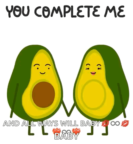 A Couple Of Avocados Holding Hands With The Words You Complete Me And All Ways Will Baby J GIF