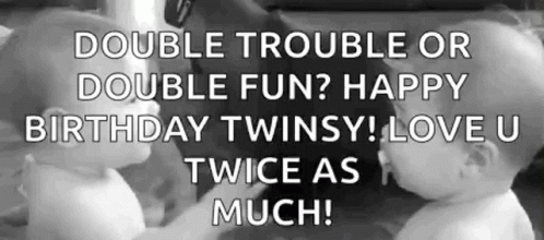 A Couple Of Babies Are Sitting Next To Each Other In A Black And White Photo With A Birthday Wish . GIF