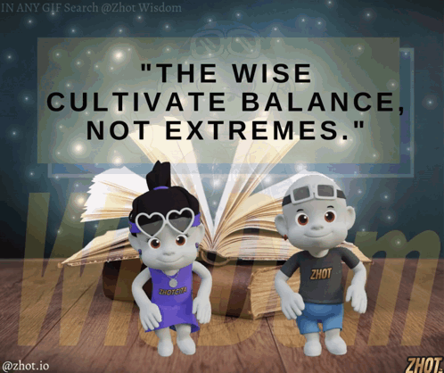 A Couple Of Cartoon Characters Standing Next To An Open Book With The Words " The Wise Cultivate Balance Not Extremes "  GIF
