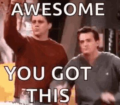 A Couple Of Men Standing Next To Each Other With The Words `` Awesome You Got This '' Written On Them . GIF