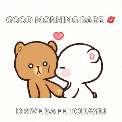 A Couple Of Teddy Bears Holding Hands With The Words `` Good Morning Babe Drive Safe Today '' Written On It . GIF