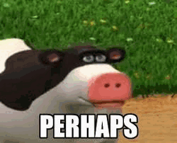 A Cow With A Pig Nose Is Standing In A Field With The Words `` Perhaps '' Written Next To It . GIF