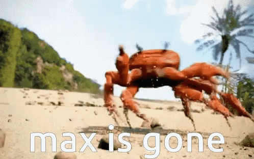 A Crab On A Sandy Beach With The Words Max Is Gone GIF